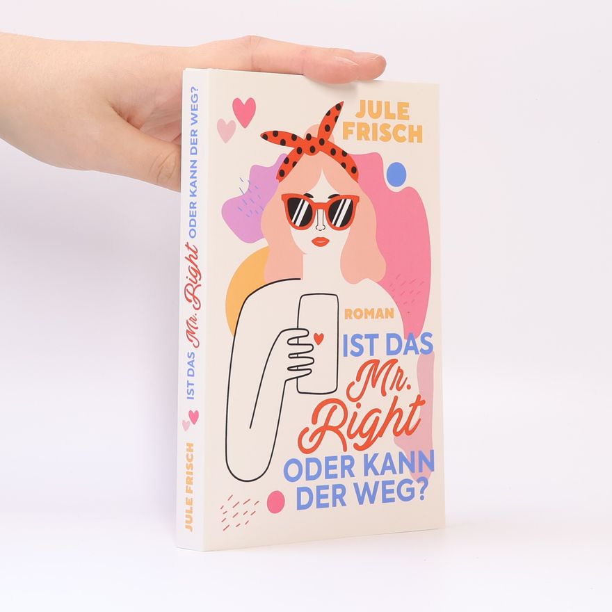 Jule Frisch Ist das Mr. Right oder kann der weg?