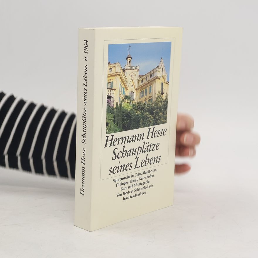 Herbert Schnierle-Lutz Hermann Hesse - Schauplätze seines Lebens