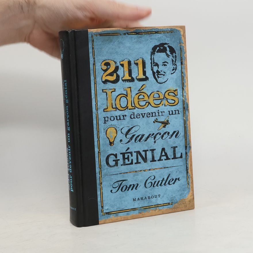 Tom Cutler 211 idées pour devenir un garçon génial
