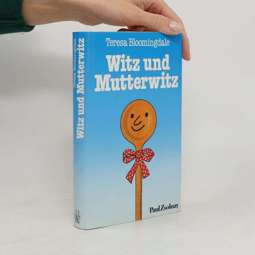 Teresa Bloomingdale Witz und Mutterwitz
