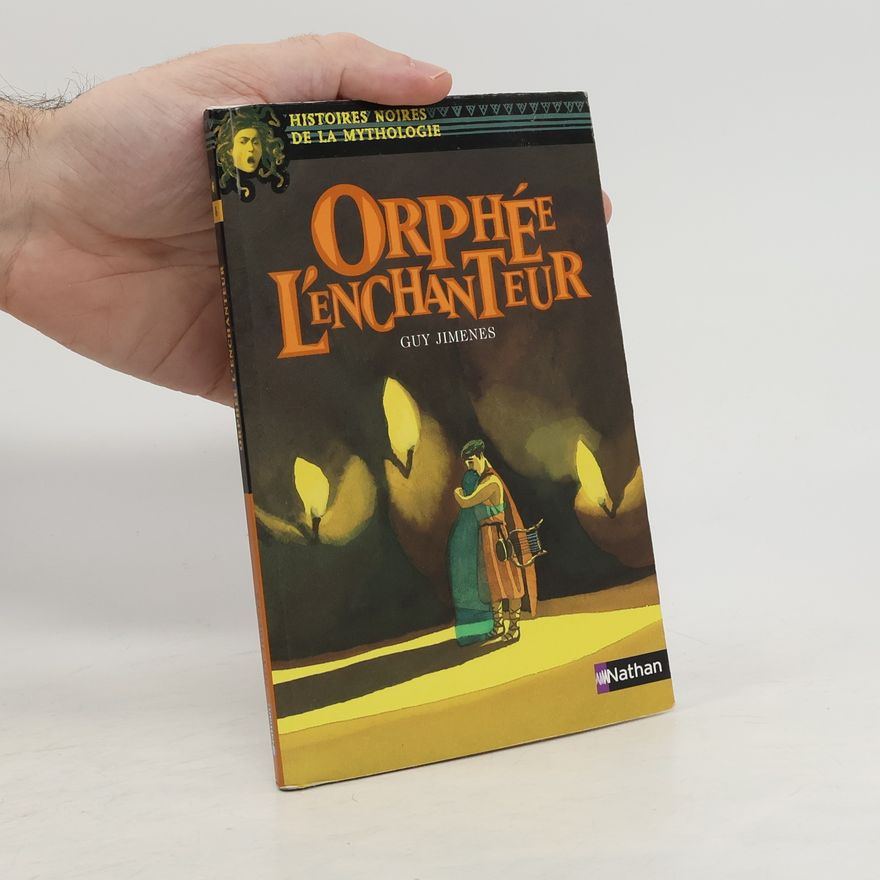 Guy Jimenes Histoires noires de la mythologie - 8: Orphée l'enchanteur
