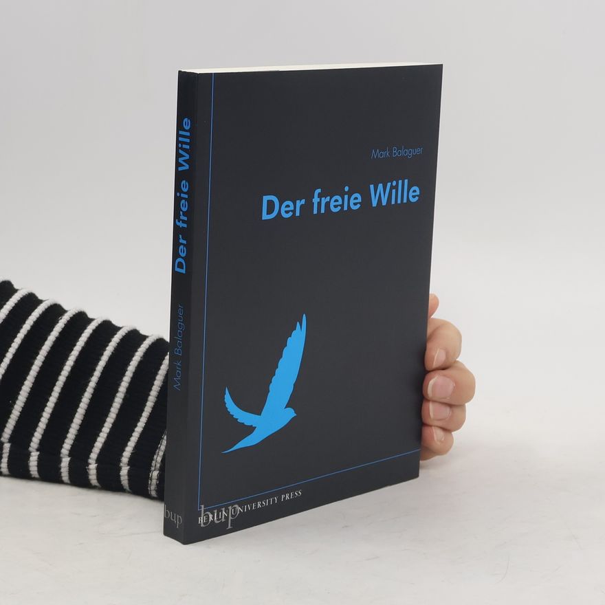 Mark Balaguer Der freie Wille