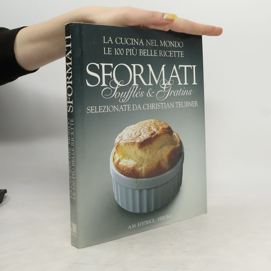 Christian Teubner Sformati. La cucina nel mondo. Le 100 più belle ricette