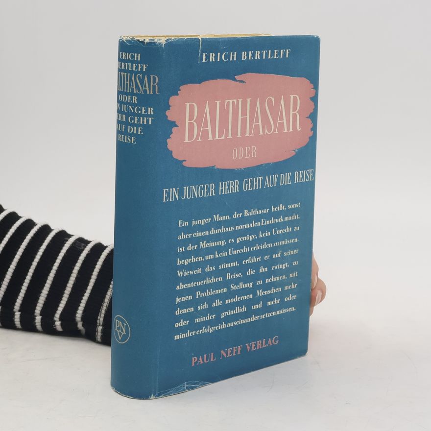 Erich von Bertleff Balthasar oder Ein junger Herr geht auf die Reise