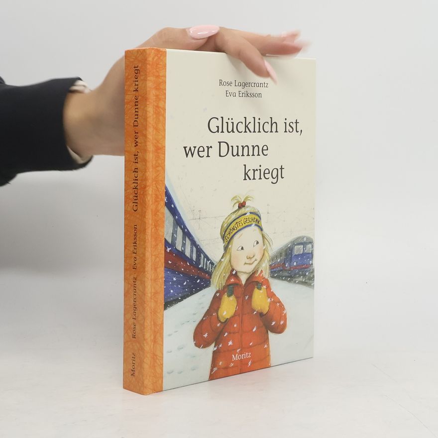 Rose Lagercrantz Glücklich ist, wer Dunne kriegt