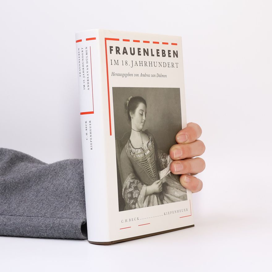 Andrea van Dülmen Frauenleben im 18. Jahrhundert