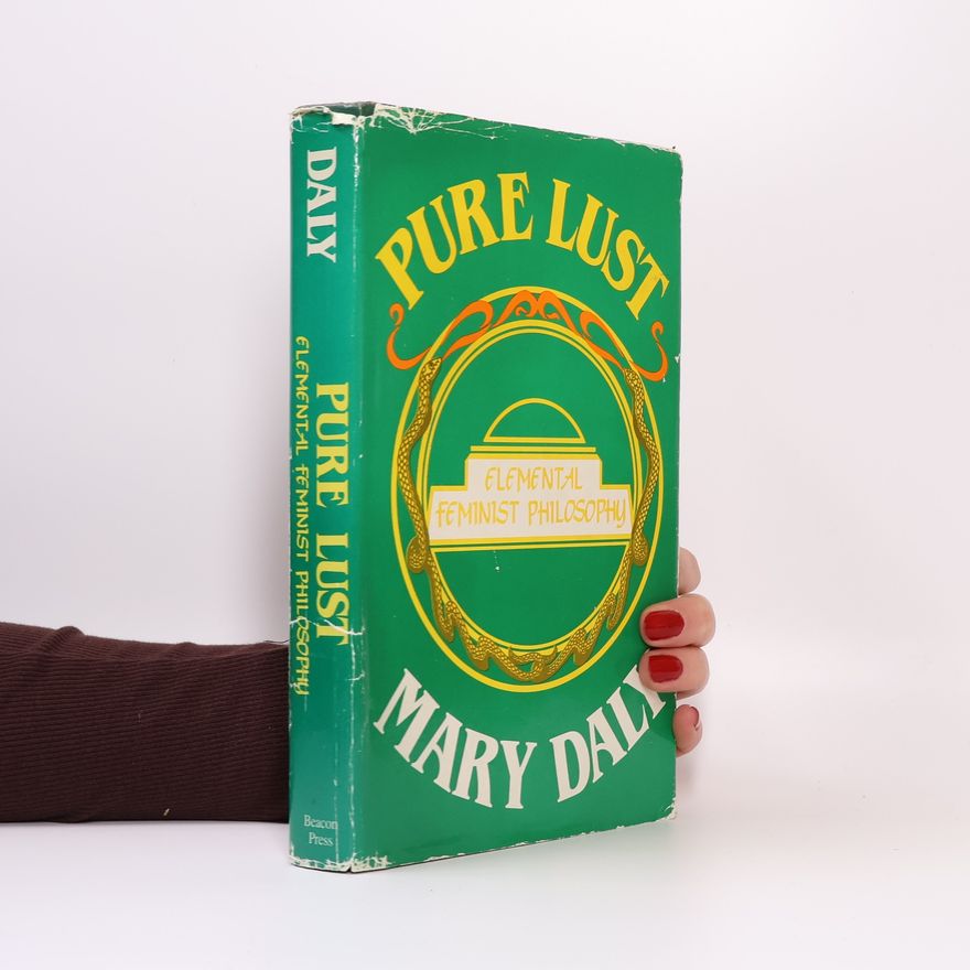Mary Daly Pure Lust. Elemental Feminism Philosophy