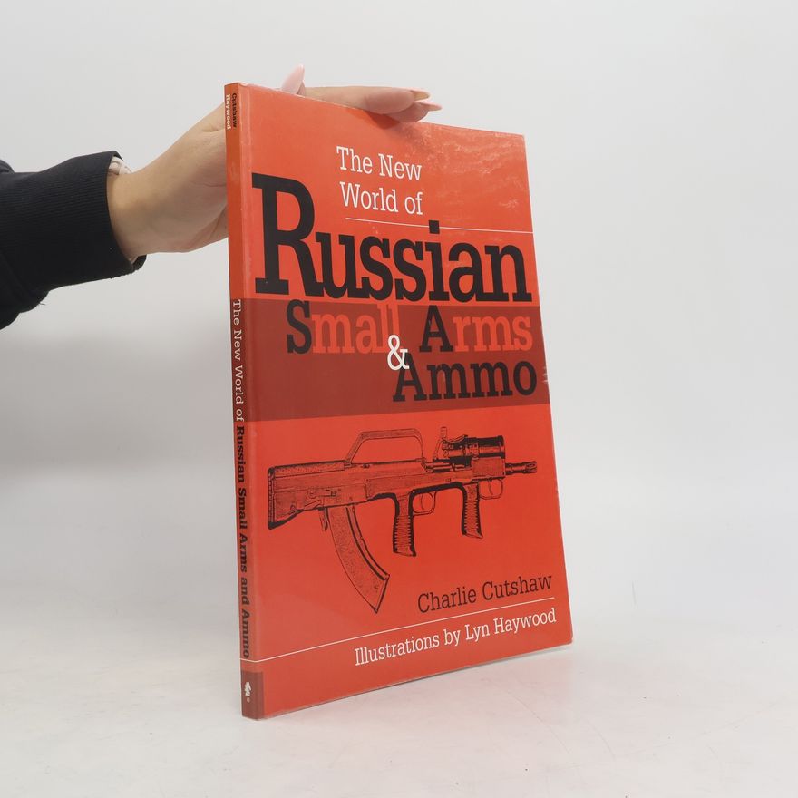 Charlie Cutshaw The New World of Russian Small Arms and Ammo
