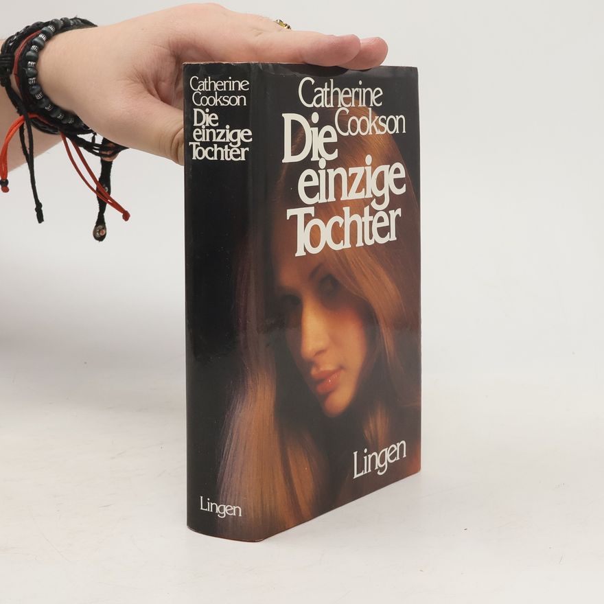 Catherine Cookson Die einzige Tochter