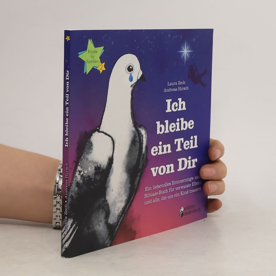 Laura Zech Rituale für Familien - 2: Ich bleibe ein Teil von Dir