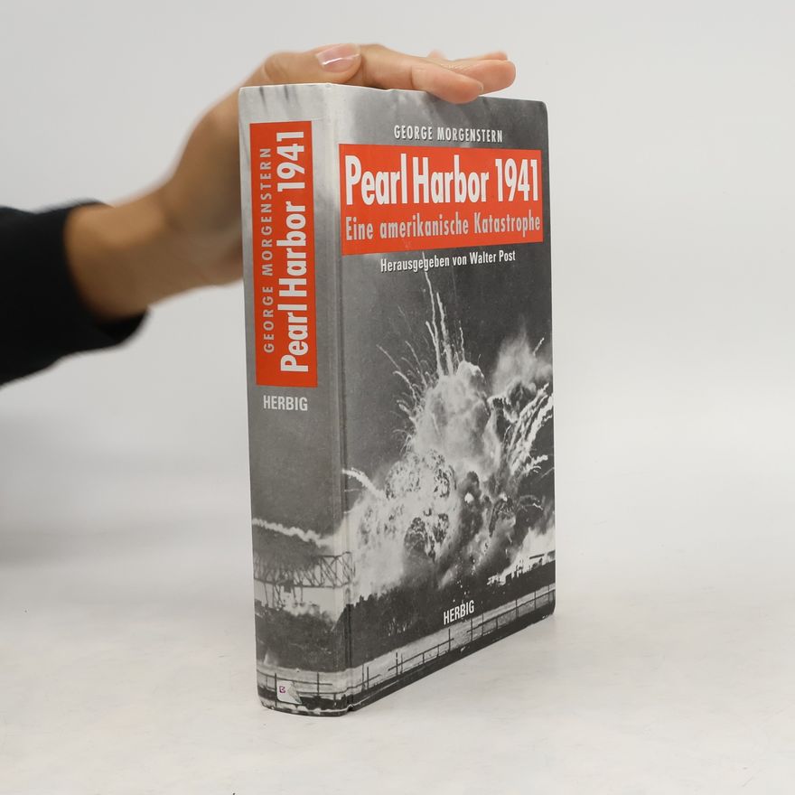 George Morgenstern Pearl Harbor 1941. Eine amerikanische Katastrophe