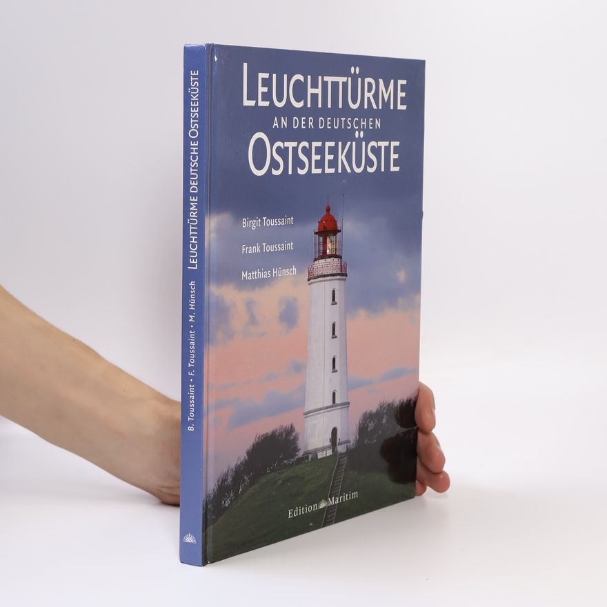 Birgit Toussaint Leuchttürme an der deutschen Ostseeküste