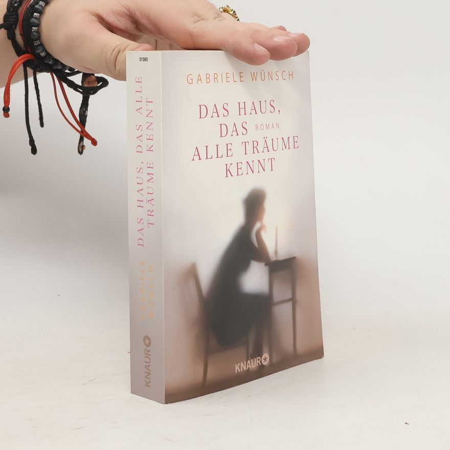 Gabriele Wunsch Das Haus, das alle Träume kennt