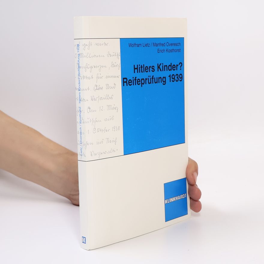 Wolfram Lietz Hitlers Kinder? Reifeprüfung 1939