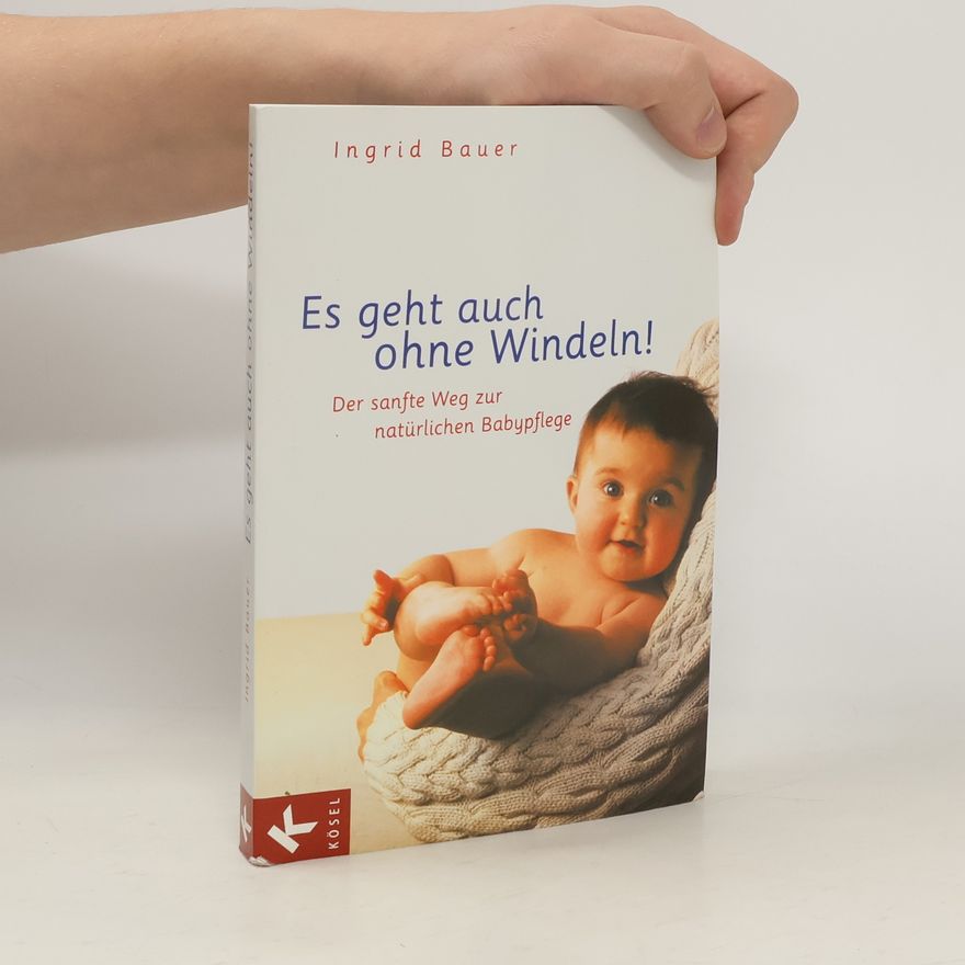 Ingrid Bauer Es geht auch ohne Windeln!