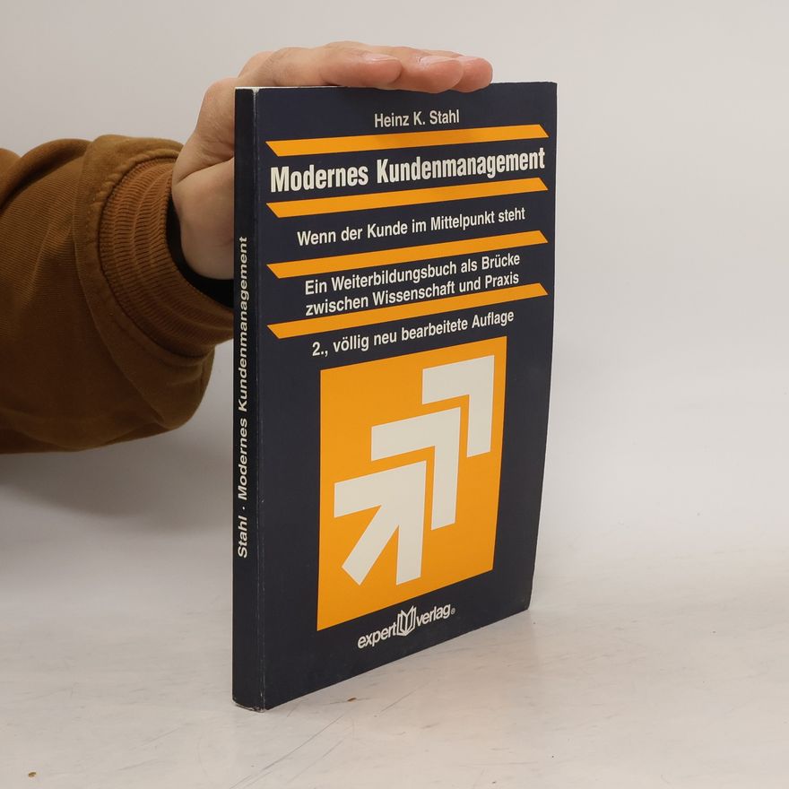 Heinz K. Stahl Modernes Kundenmanagement - wenn der Kunde im Mittelpunkt steht