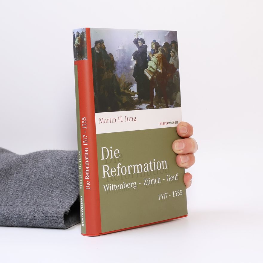Martin H. Jung Die Reformation