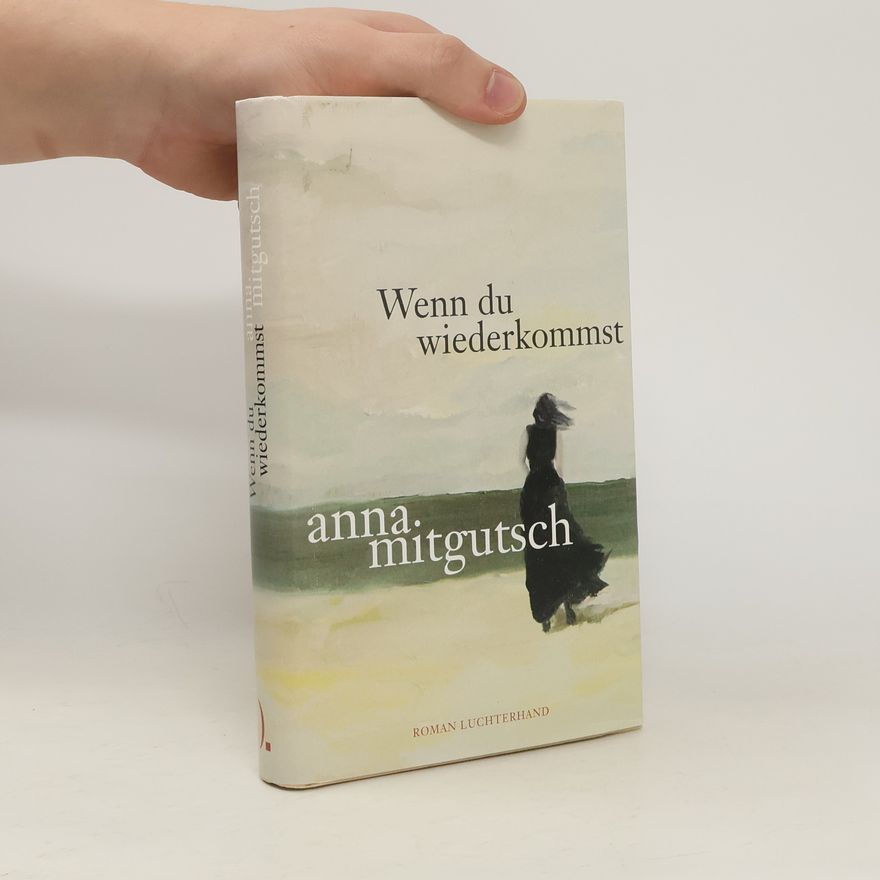 Anna Mitgutsch Wenn du wiederkommst