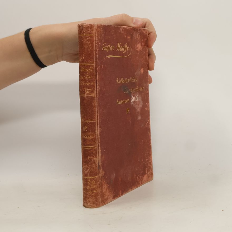 Gustav Hauffe Volkstümliches Handbuch der humanen Ethik auf wissenschaftlicher Grundlage