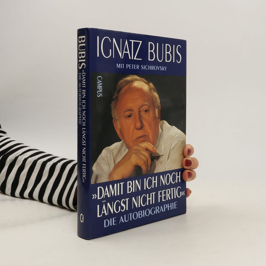 Ignatz Bubis "Damit bin ich noch längst nicht fertig"