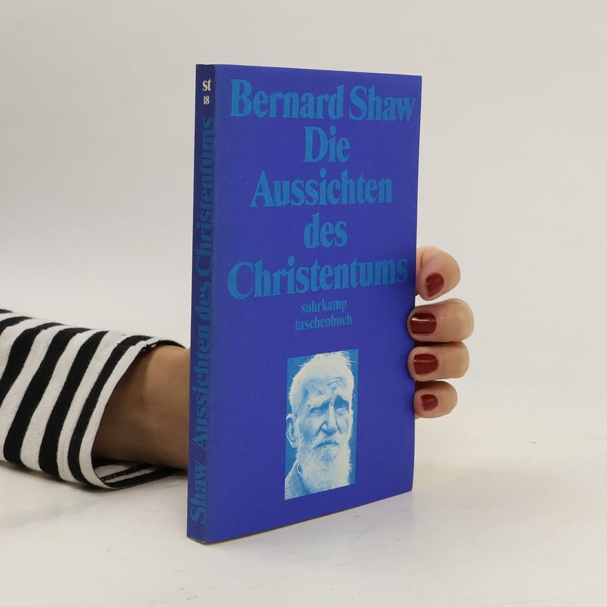 George Bernard Shaw Die Aussichten des Christentums