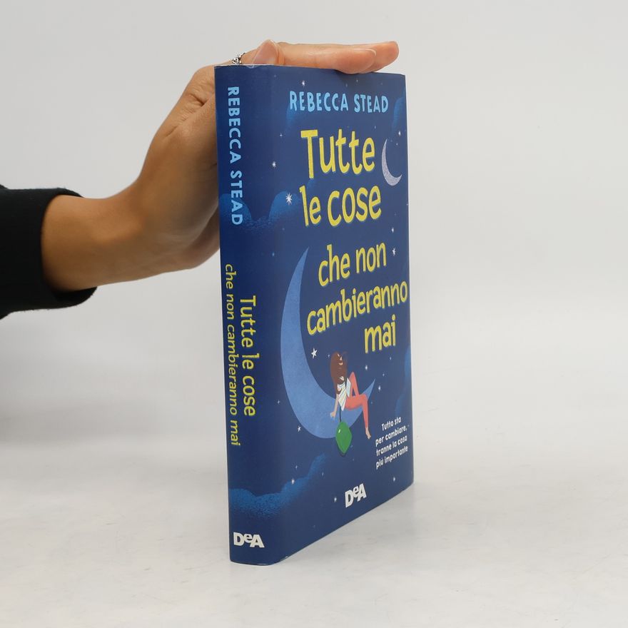Rebecca Stead Tutte le cose che non cambieranno mai