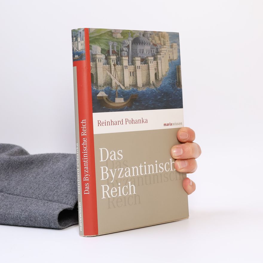 Reinhard Pohanka Das Byzantinische Reich