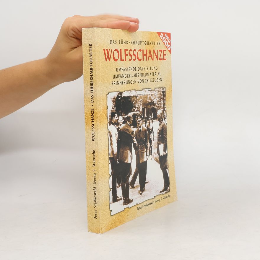 Jerzy Szynkowski Das Führerhauptquartier (FHQu) Wolfsschanze