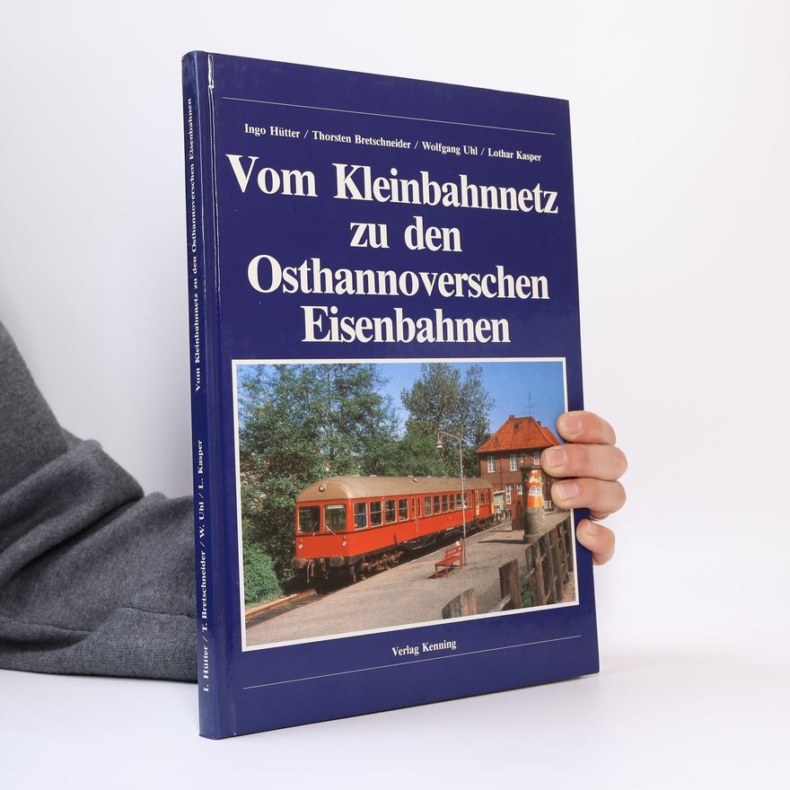 Ingo Hütter Vom Kleinbahnnetz zu den Osthannoverschen Eisenbahnen
