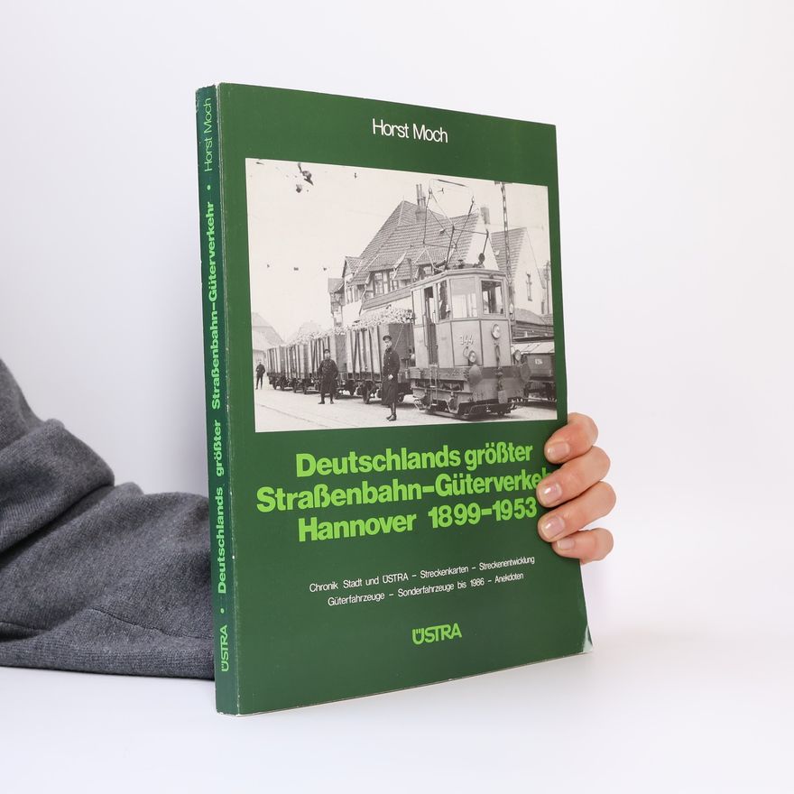 Horst Moch Deutschlads größter Straßenbahn-Gütenverkehr