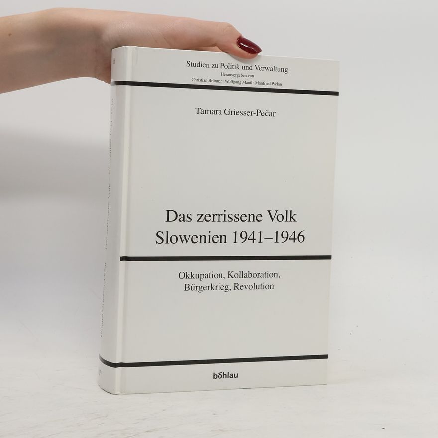 Tamara Griesser Pečar Das zerrissene Volk Slowenien 1941 - 1946