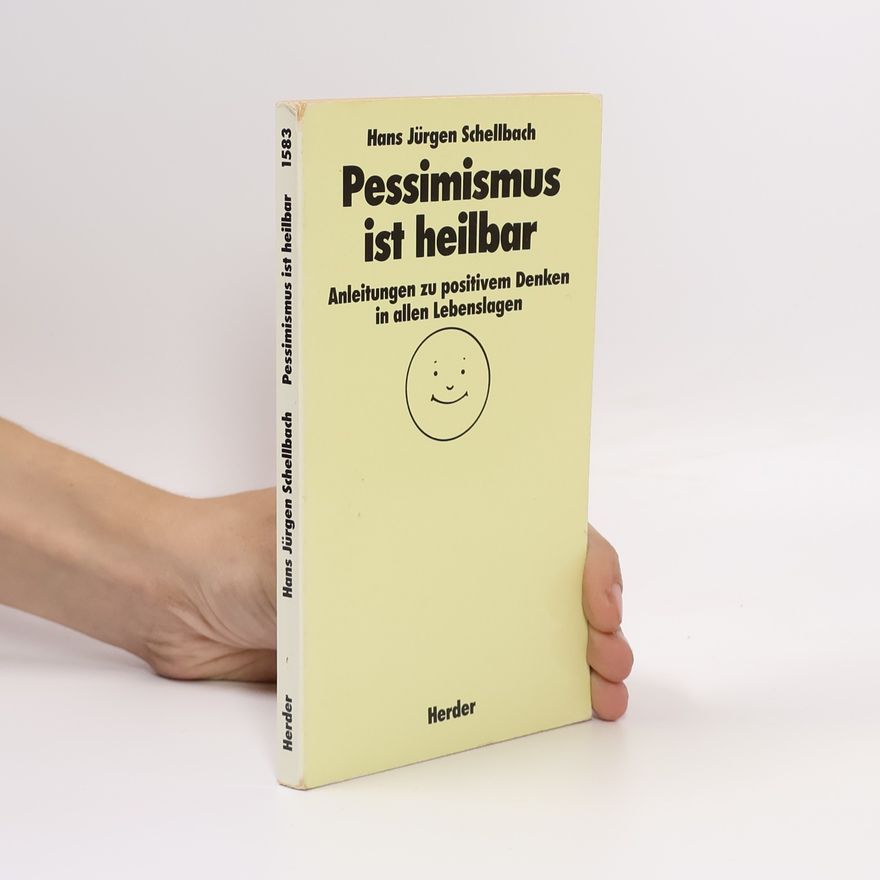 Hans J. Schellbach Pessimismus ist heilbar
