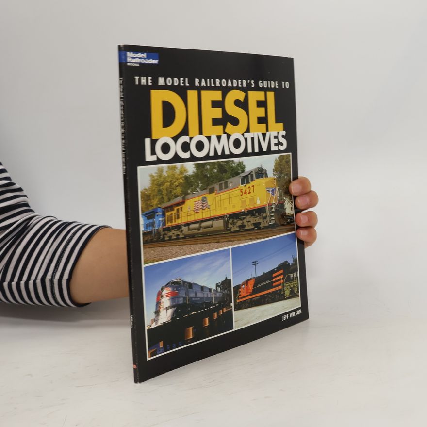 Jeff Wilson Model Railroader Books: The Model Railroader's Guide to Diesel Locomotives