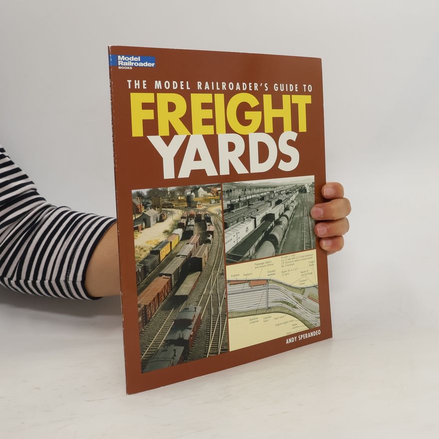 Andy Sperandeo The Model Railroader's Guide to Freight Yards