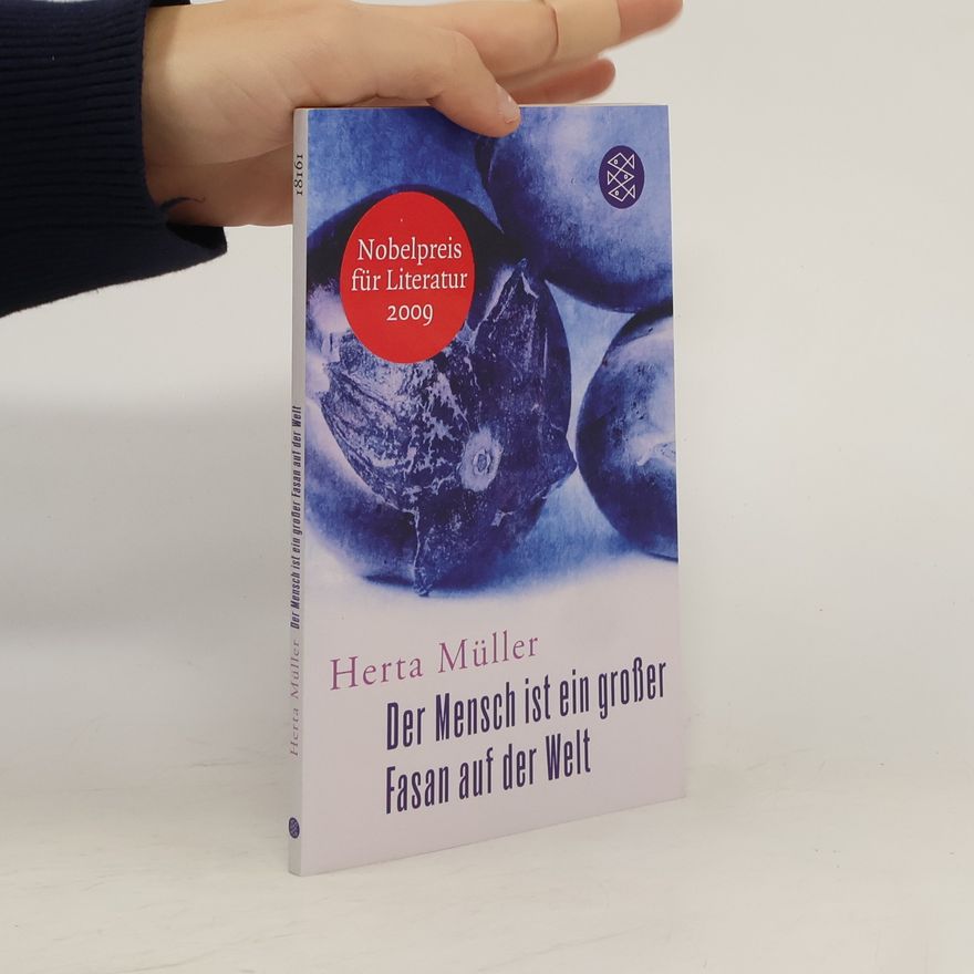 Herta Müller Der Mensch ist ein großer Fasan auf der Welt
