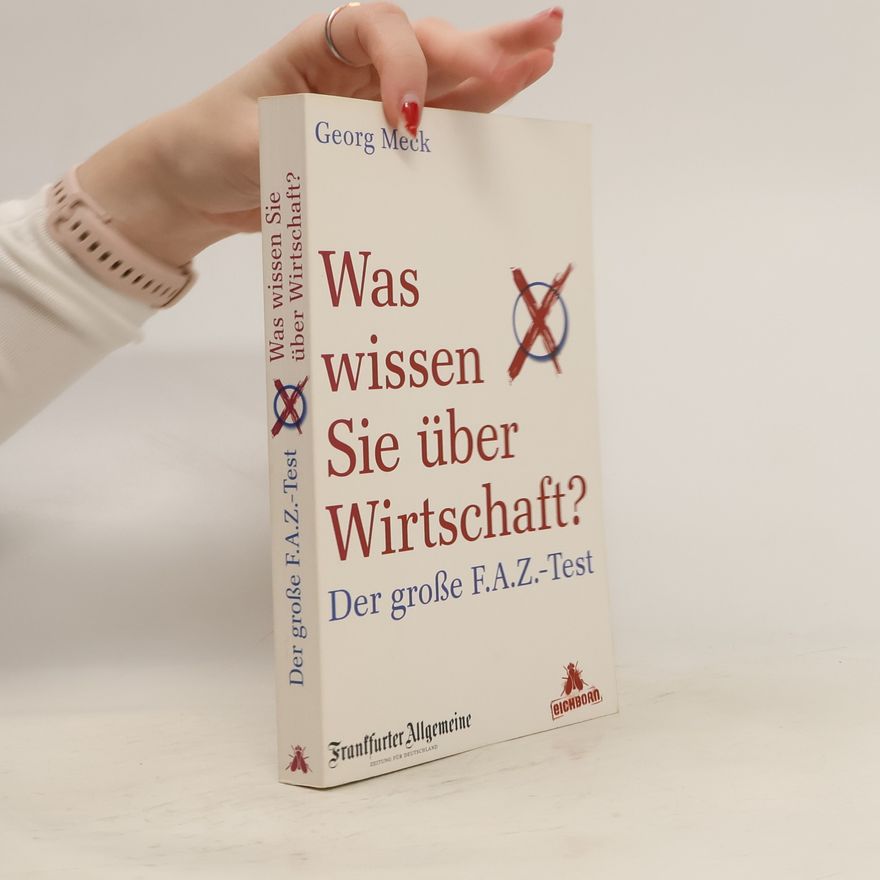 Georg Meck Was wissen Sie über Wirtschaft?. Der große F.A.Z.-Test
