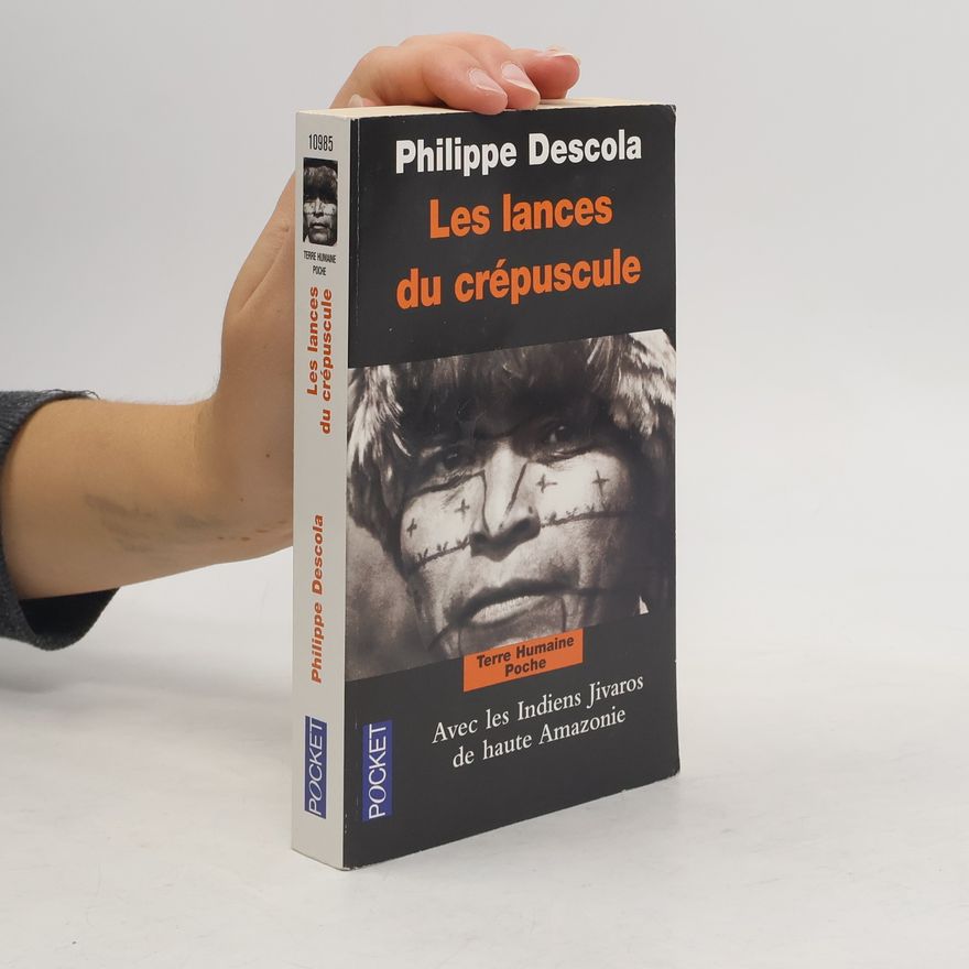Philippe Descola Les lances du crépuscule