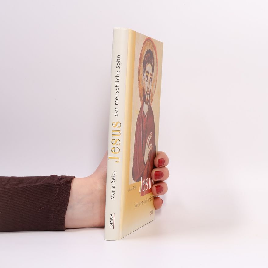 Maria Reiß Jesus, der menschliche Sohn
