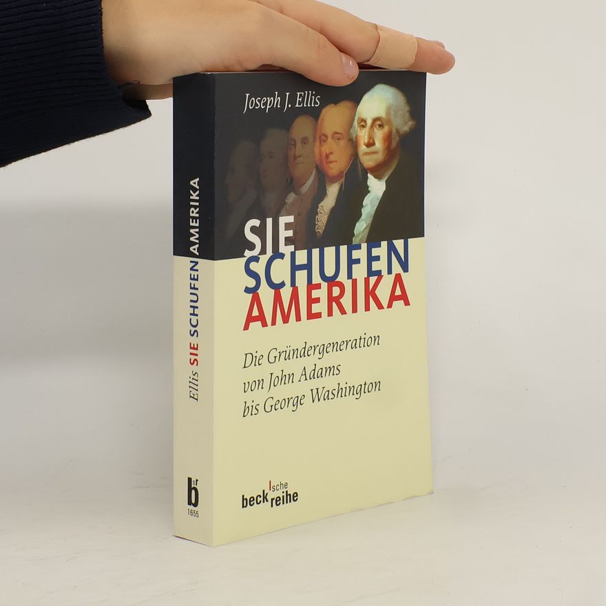 Joseph J. Joseph John Ellis Sie schufen Amerika