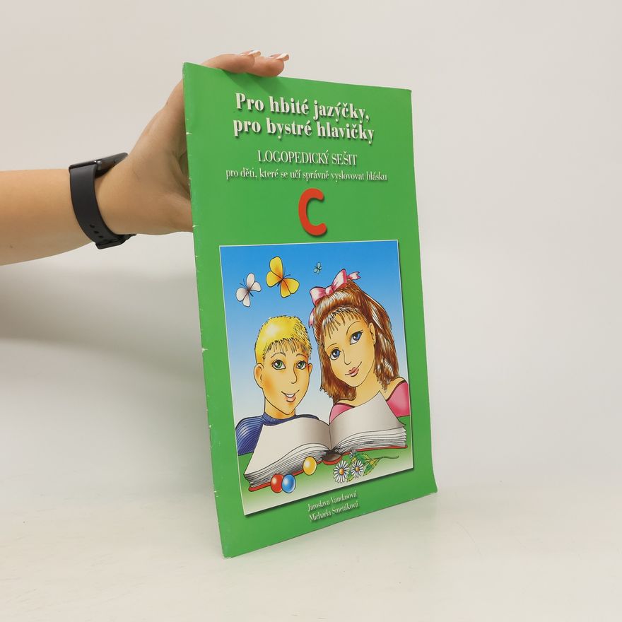 Jaroslava Vandasová Pro hbité jazýčky, pro bystré hlavičky. Logopedický sešit pro děti, které se učí správně vyslovovat hlásku C
