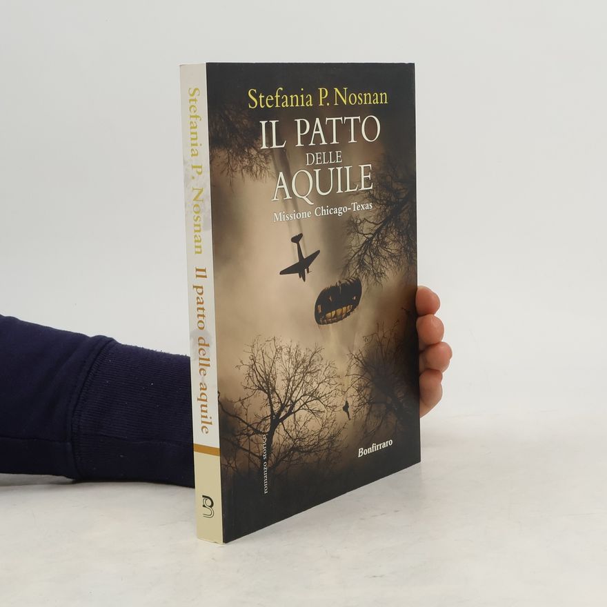 Stefania P. Nosnan Il patto delle aquile. Missione Chicago-Texas