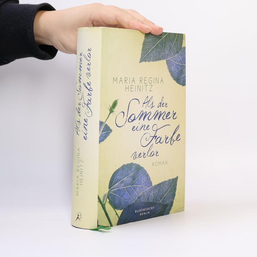 Maria Regina Heinitz Als der Sommer eine Farbe verlor