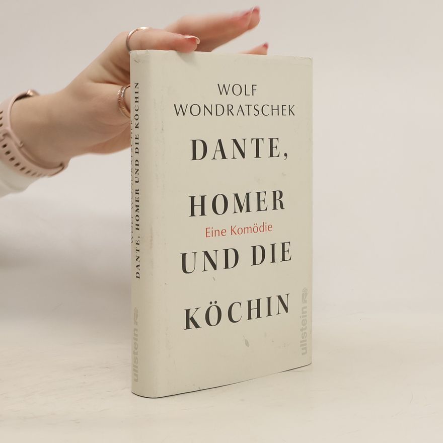 Wolf Wondratschek Dante, Homer und die Köchin. Eine Komödie