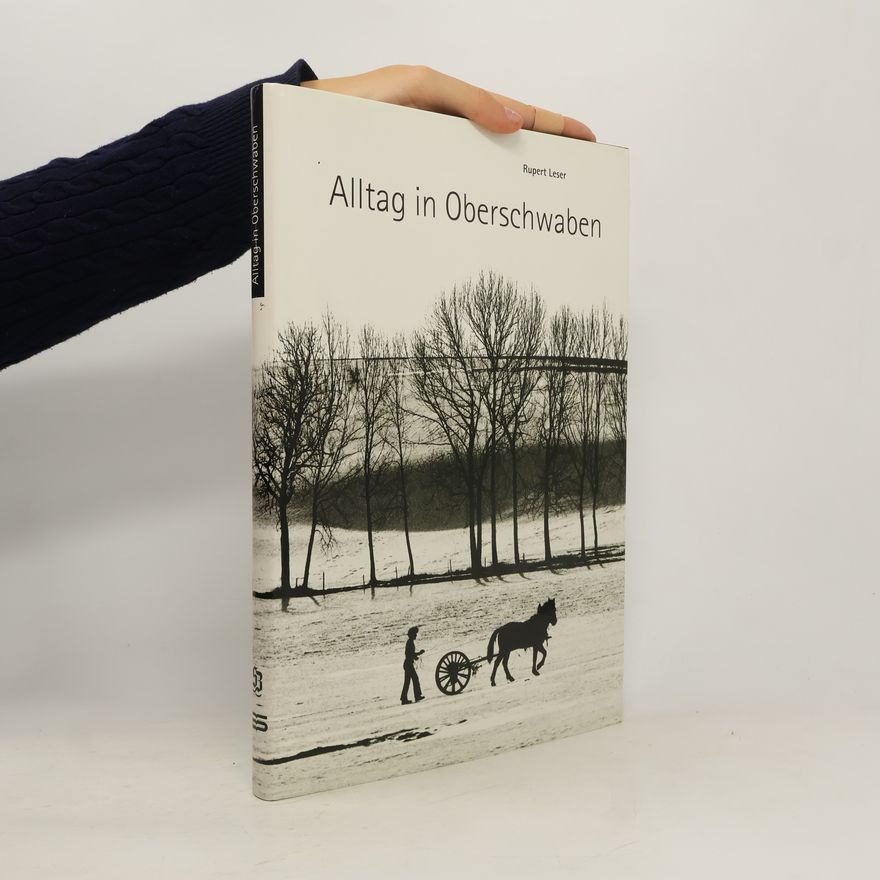 Rupert Leser Alltag in Oberschwaben
