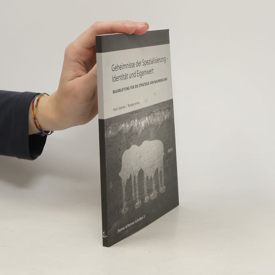 Renate Jernej Steiner & Partner Schriften - 3: Geheimnisse der Spezialisierung - Identität und Eigenwert