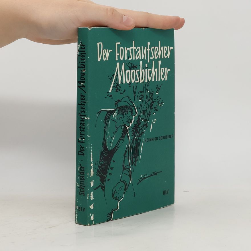 Heinrich Schneider Der Forstaufseher Moosbichler