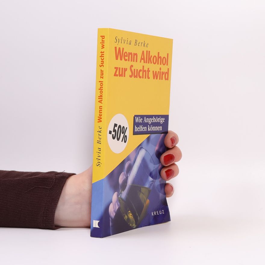 Sylvia Berke Wenn Alkohol zur Sucht wird