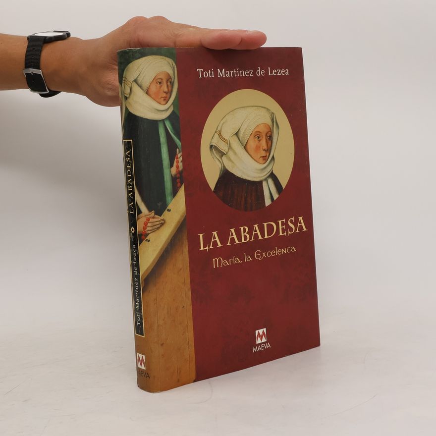 Toti Martínez de Lezea La abadesa. María, la Excelenta
