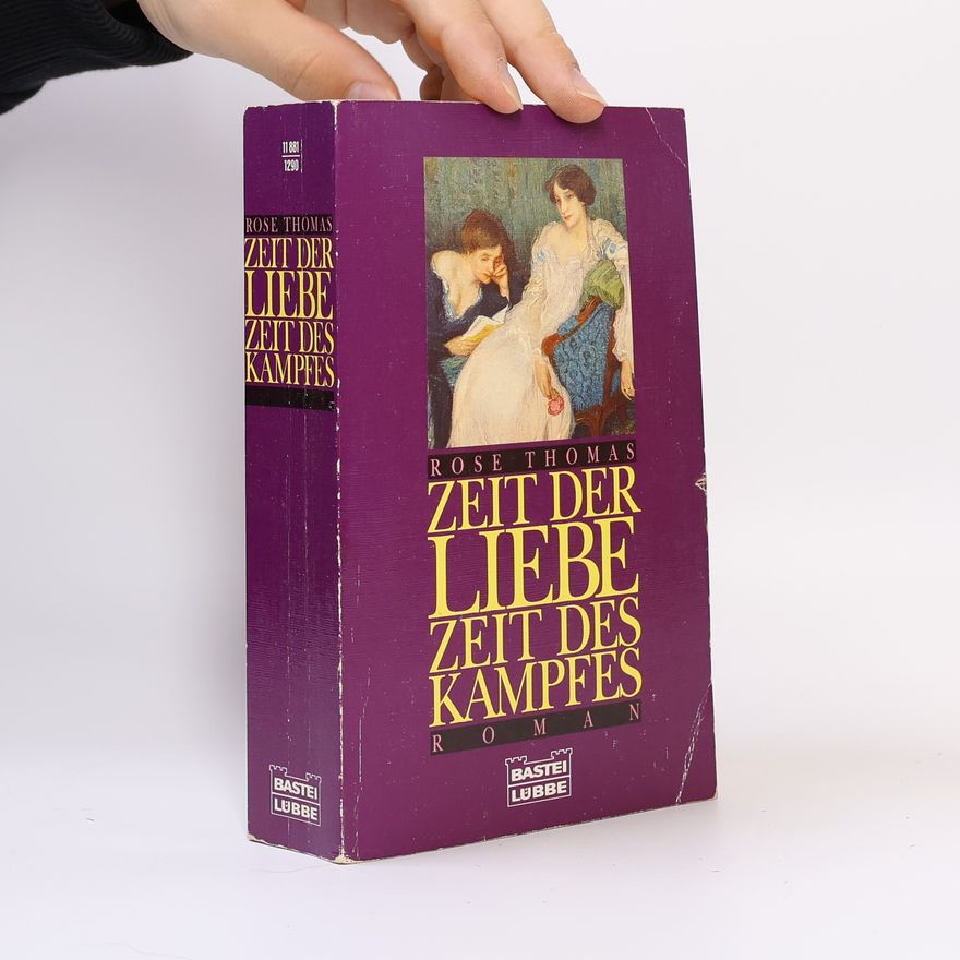 Rose Thomas Zeit der Liebe, Zeit des Kampfes. Roman