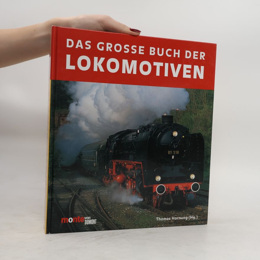 Thomas Hornung Das Große Buch der Lokomotiven.